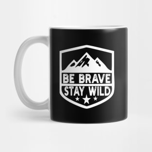 Be Brave Stay Wild camping wilderness - nature camping Mug